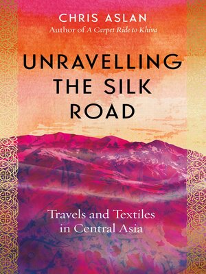 cover image of Unravelling the Silk Road